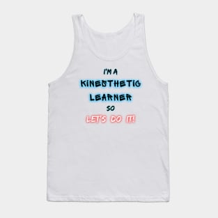 I'm a kinesthetic learner so Let's DO IT! Tank Top